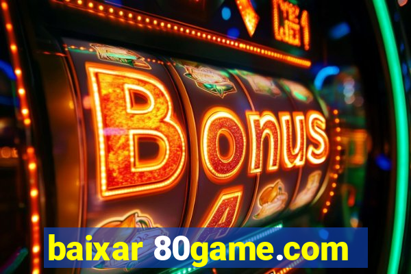 baixar 80game.com